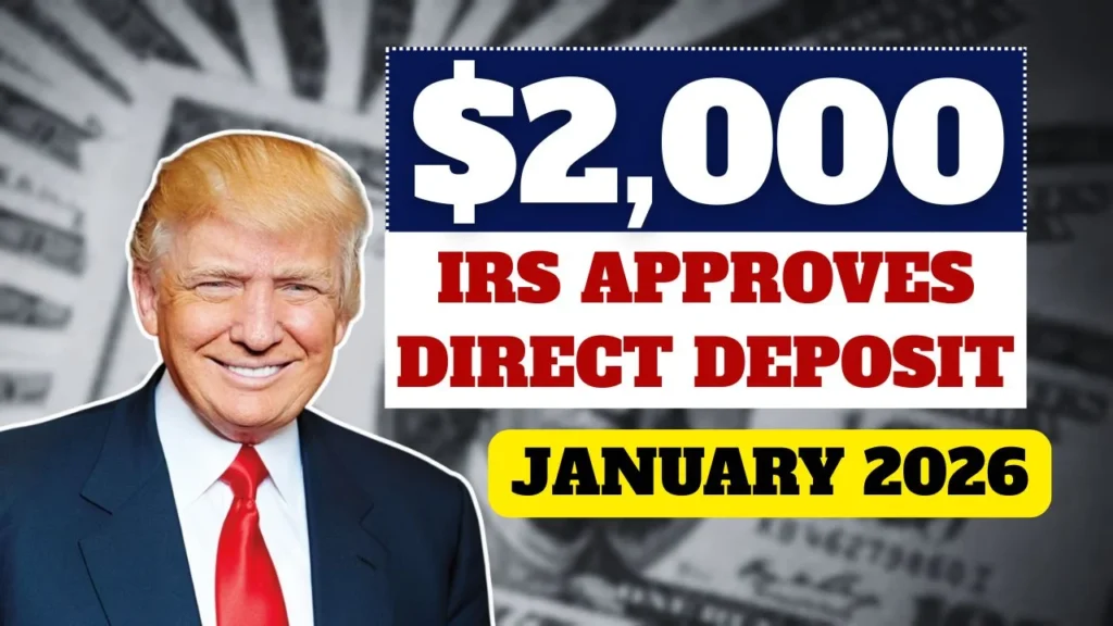 IRS Approves $2,000 Direct Deposit for January 2026 – Know Eligibility, Payment Dates & IRS Instructions