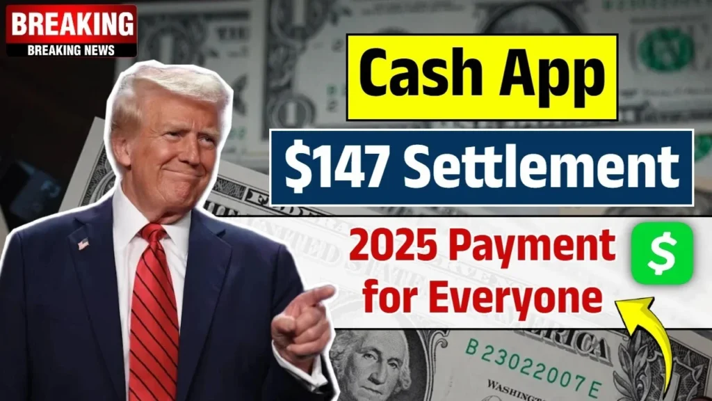 Cash App $147 Settlement 2025 Confirmed: Class Action Settlement Eligibility & Payment Dates